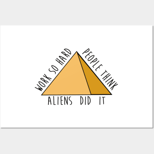 Work so hard people think aliens did it - funny - pyramids- joke Posters and Art